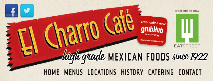 El Charro Cafe - High Grade Mexican Foods Since 1922